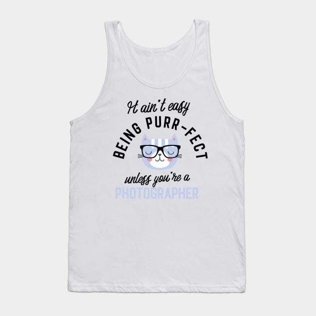 Photographer Cat Gifts for Cat Lovers - It ain't easy being Purr Fect Tank Top by BetterManufaktur